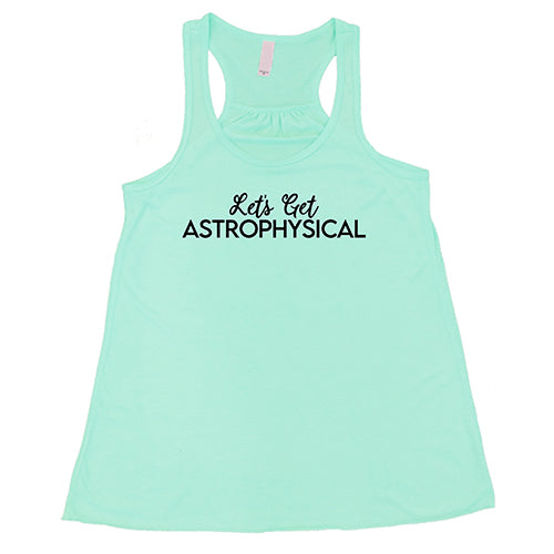 Let's Get Astrophysical Shirt - Space & Astronomy Graphic Tee for Men & Women - Casual Science Lover Outfit for Stargazing, Planetarium Visits & Cosplay