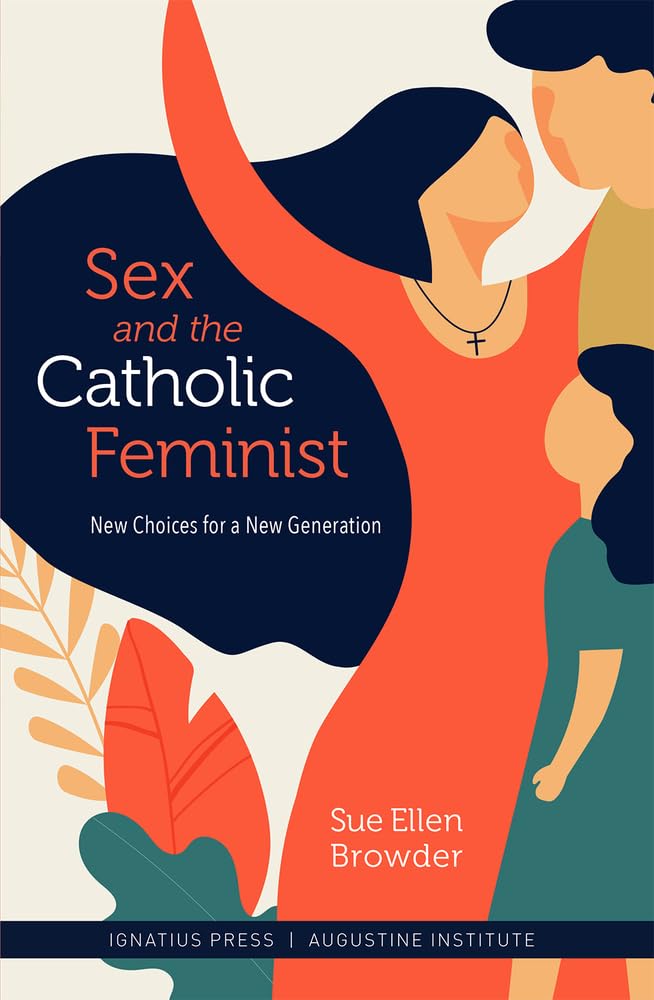 Sex and the Catholic Feminist: Empowering Choices for Modern Women - Inspiring Reads for Faith, Feminism & Personal Growth