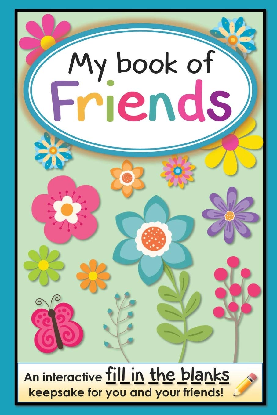 My Book of Friends: Interactive Fill-In-The-Blanks Keepsake Journal for Friendship Memories - Perfect for Birthday Gifts, Party Favors & Friendship Day Activities