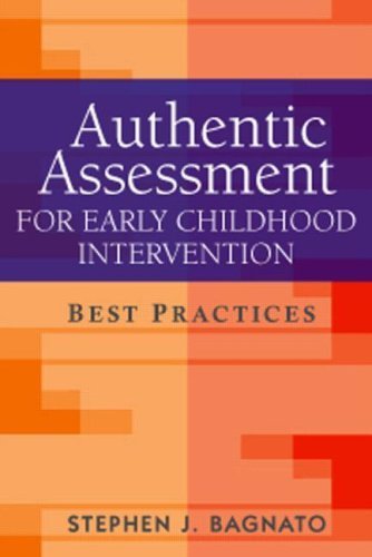 Authentic Assessment for Early Childhood Intervention: Best Practices - Guilford School Practitioner Series by Stephen J. Bagnato EdD | Early Childhood Education Resource for Teachers & Therapists