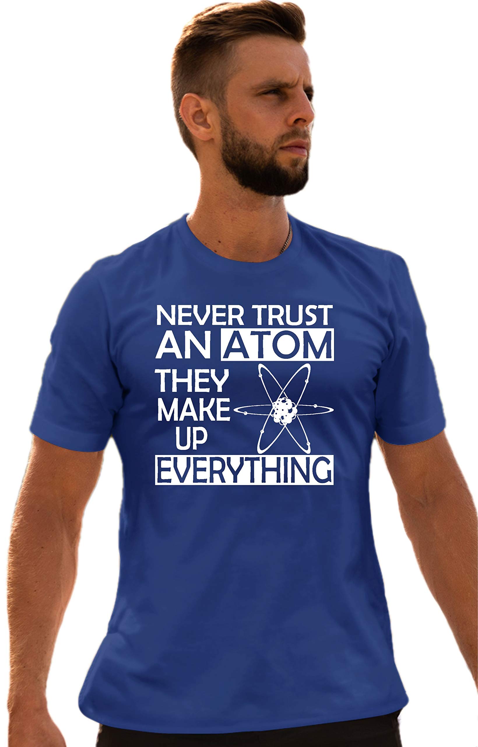 Funny Science T-Shirt for Adults - Never Trust an Atom They Make Up Everything - Perfect for Science Lovers, Teachers & Nerdy Gifts
