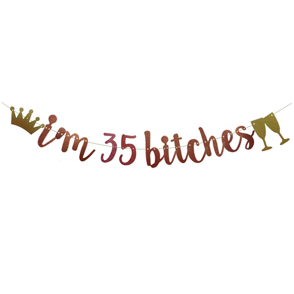 35th Birthday Party Decorations - Rose Gold Glitter 'I'm 35 Bitches' Banner & Letters for Women, Funny 35 Years Old Celebration Supplies - Perfect for Birthday Parties, Milestone Celebrations & Instagram-Worthy Photos