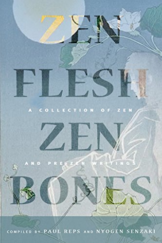 Zen Flesh, Zen Bones Classic Edition: Ancient Zen & Pre-Zen Writings for Meditation, Mindfulness & Spiritual Growth | Perfect for Zen Practitioners, Buddhist Studies & Mindful Living