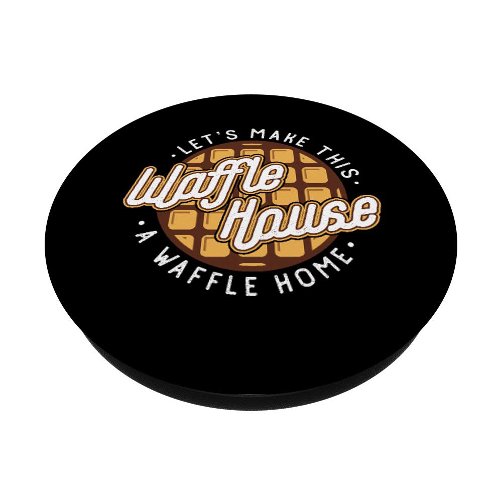 Funny 'Let's Make This Waffle House A Waffle Home' Swappable PopGrip for Phones - Perfect for Waffle Lovers, Breakfast Enthusiasts & PopSocket Collectors | Great for Daily Use, Travel, and Adding Personality to Your Devices