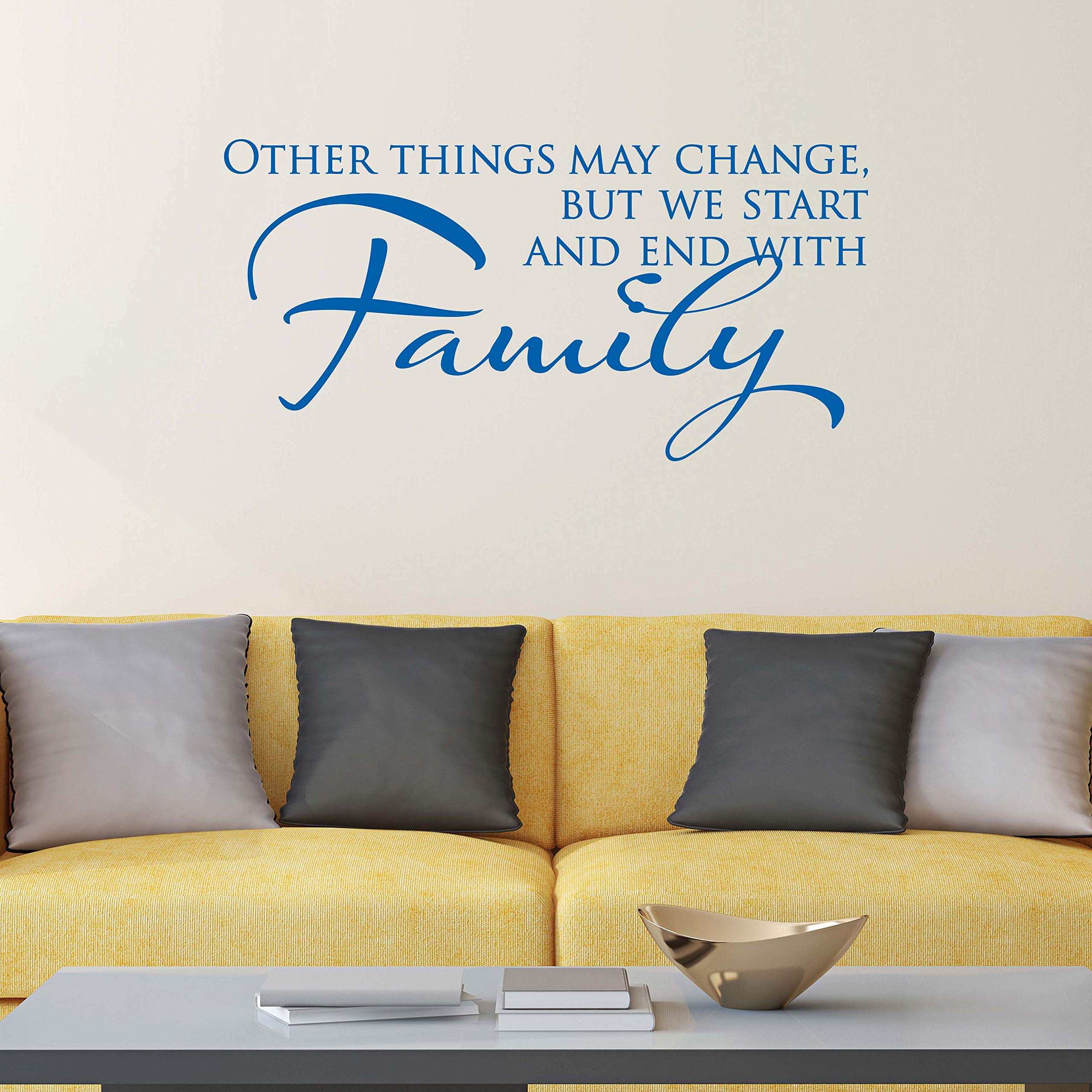 Vinyl Quote Wall Decal - 'Other Things May Change But We Start and End with Family' | Home Decor for Living Room, Nursery & Bedroom | Removable Family Wall Sticker | 22x11 Inches in Blue