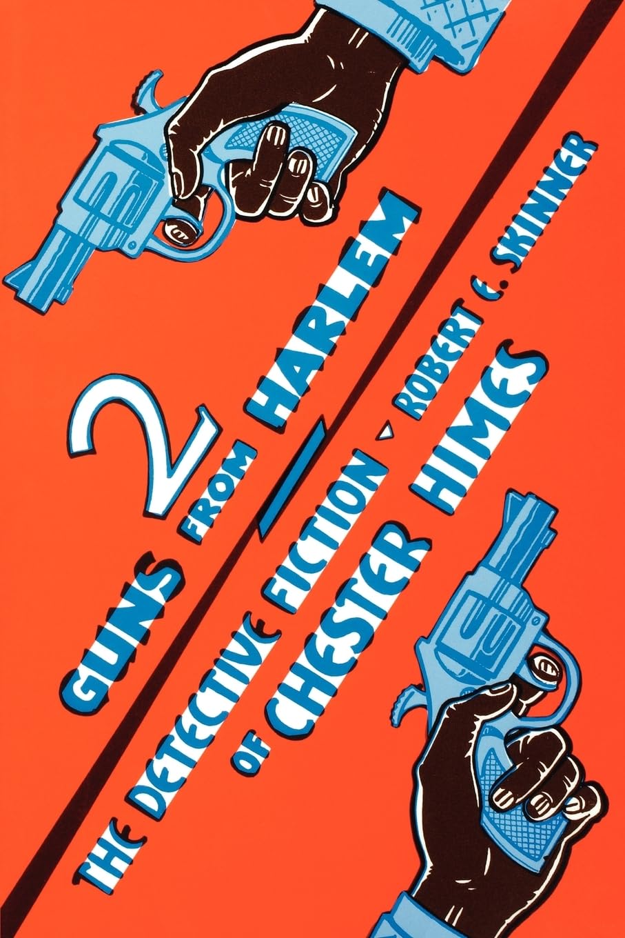 Two Guns From Harlem: The Detective Fiction of Chester Himes - Classic Crime Novels for Mystery Lovers & Noir Fiction Fans