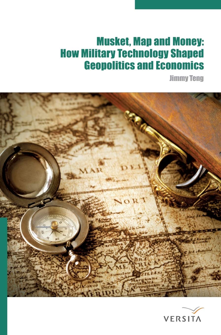 Musket, Map and Money: How Military Technology Shaped Geopolitics and Economics - Historical Analysis of Warfare's Impact on Global Power Dynamics | Perfect for History Buffs, Political Science Students & Military Strategy Enthusiasts