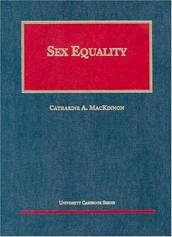 Sex Equality (University Casebook Series) - Law School Textbook on Gender Equality & Civil Rights - Perfect for Constitutional Law Studies & Legal Research