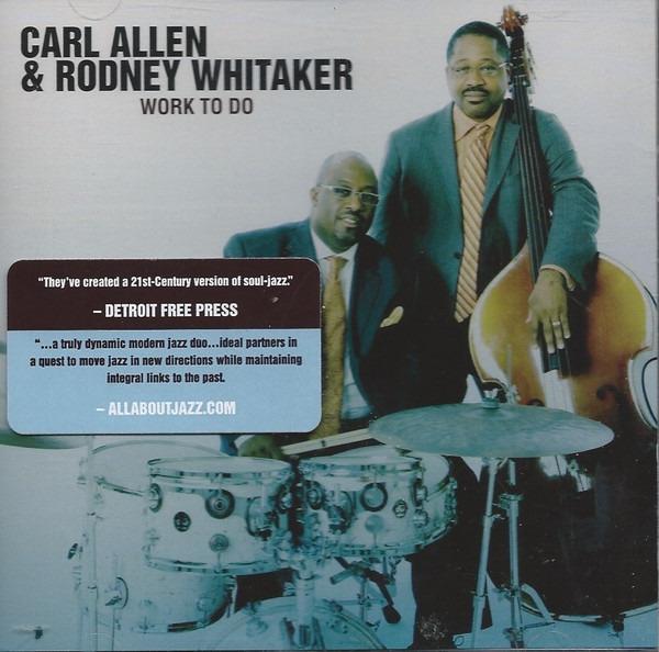 Allen, Carl & Rodney Whitaker - Work To Do Jazz Album | Authentic American Jazz Music CD | Perfect for Relaxation, Study & Dinner Parties