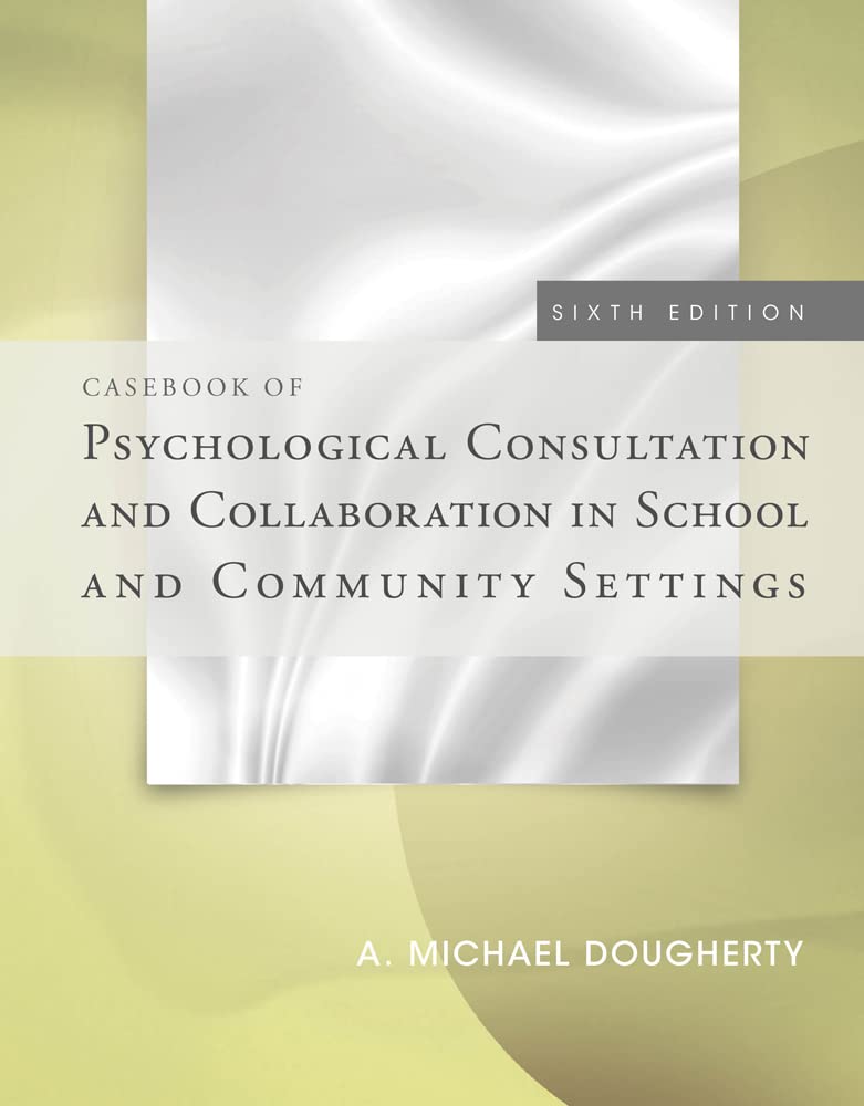 Casebook of Psychological Consultation & Collaboration in School & Community Settings - Essential Guide for Counselors & Educators