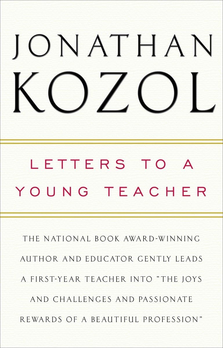 Letters to a Young Teacher: Inspirational Book for New Educators - Perfect for Classroom Motivation, Teacher Training & Professional Development