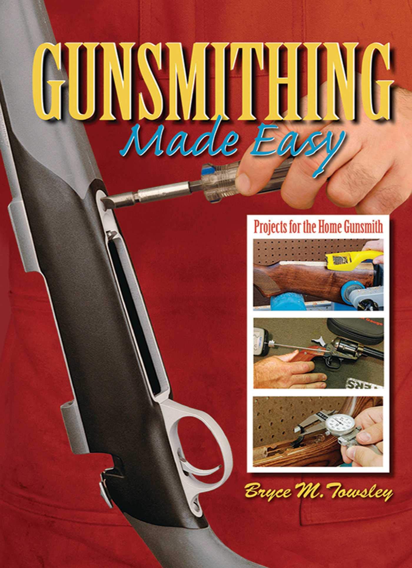 Gunsmithing Made Easy: DIY Projects for Home Gunsmiths | Firearm Maintenance & Customization Guide for Beginners