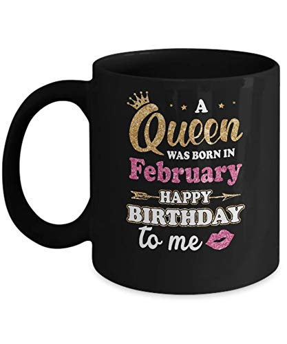 Queen Born in February Birthday Gift - 11oz Coffee Mug for Women, Funny & Unique Ceramic Cup - Perfect for Coffee, Tea, Hot Drinks at Home, Office or Party