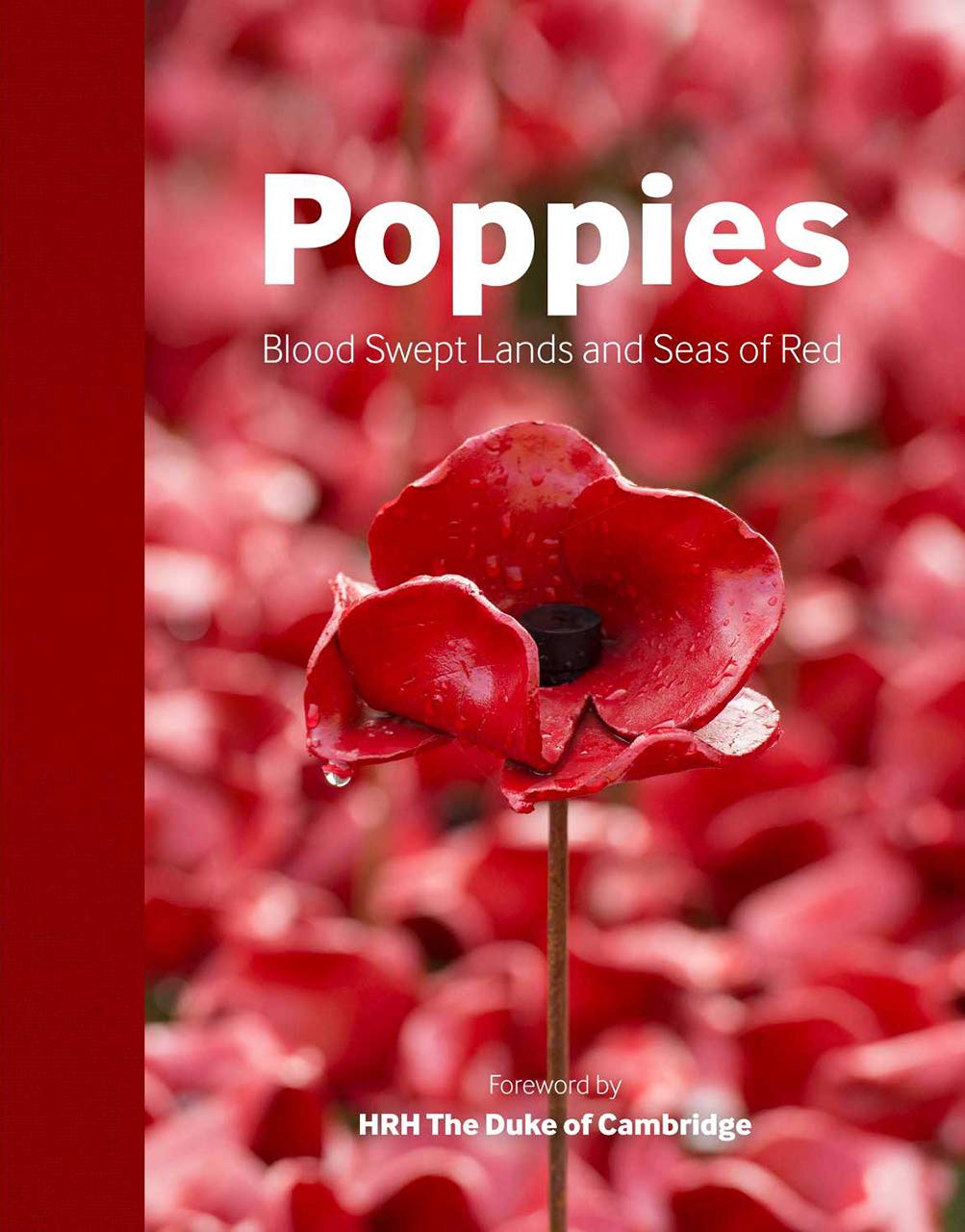 Poppies: Blood Swept Lands and Seas of Red - WWI Memorial Flowers for Remembrance Day, Veterans Day & Home Decor