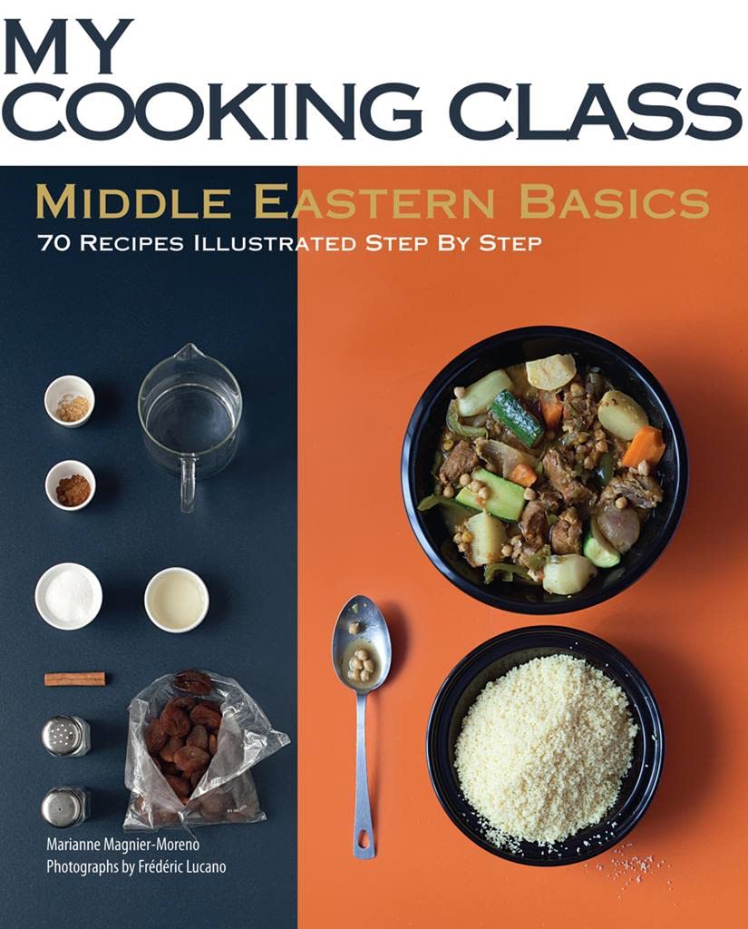 Middle Eastern Cookbook: 70 Easy Step-by-Step Recipes with Photos - Perfect for Home Cooking & Dinner Parties (My Cooking Class)
