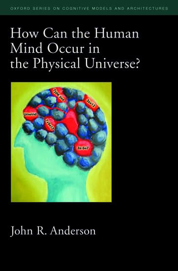 How Can the Human Mind Occur in the Physical Universe? | Oxford Cognitive Models & Architectures Book | Neuroscience & Philosophy Study Guide for Students & Researchers