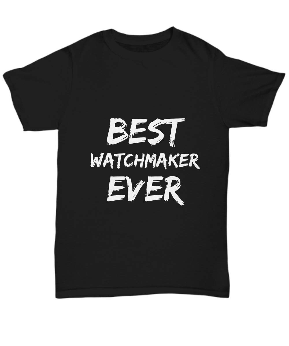 Best Watchmaker Ever Funny T-Shirt - Unisex Watch Enthusiast Gift for Men & Women - Perfect for Watch Repair Shops, Horology Lovers & Gift Occasions