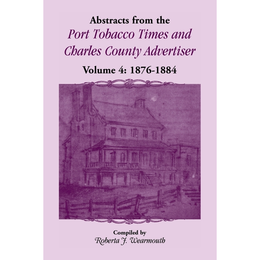 Vintage Port Tobacco Times & Charles County Advertiser Newspaper Collection - Volume 4 (1876-1884) | Maryland Historical Documents, Genealogy Research & Antique Newspaper Collectibles | Perfect for Historians, Researchers & Collectors