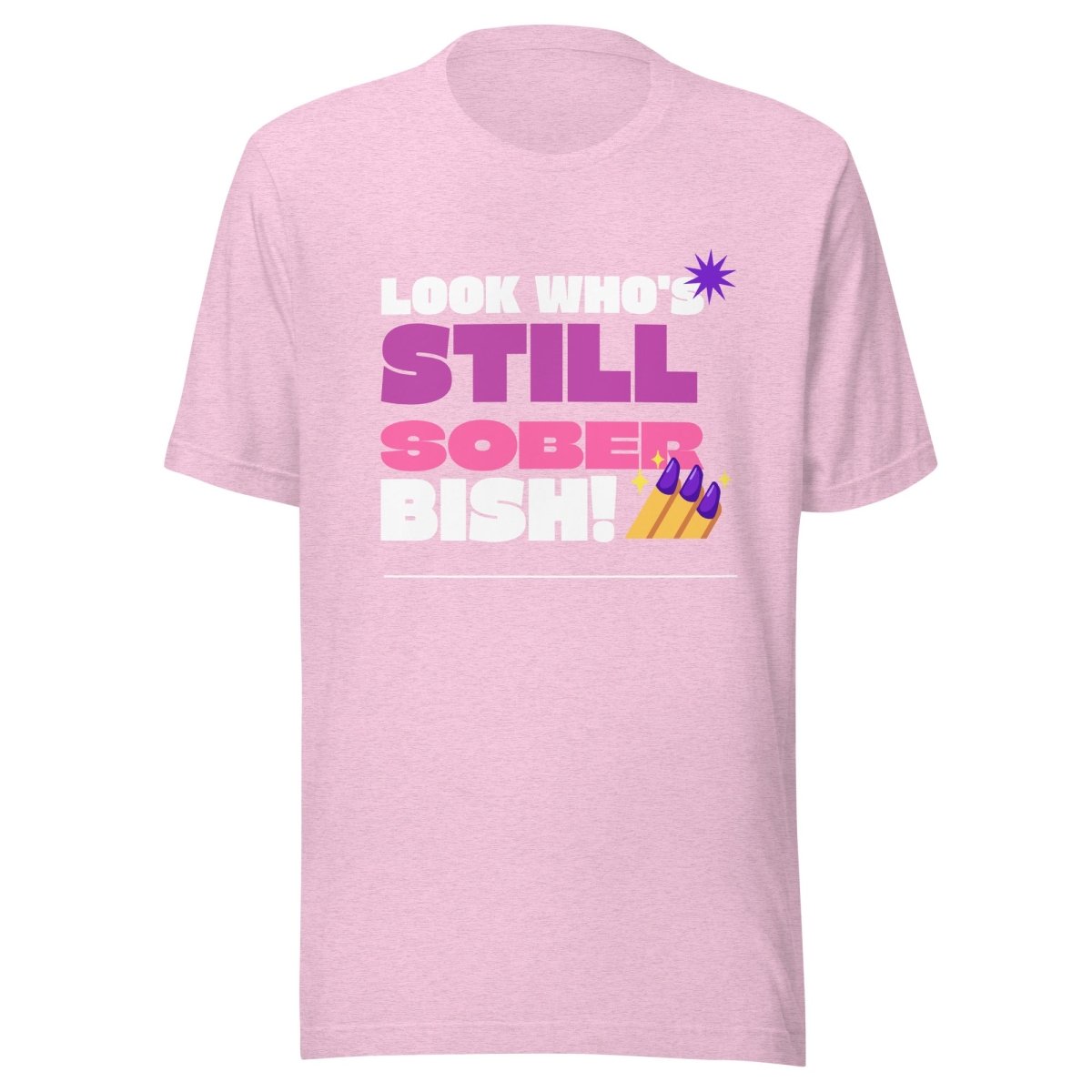 Still Sober Bish! Funny Unisex T-Shirt for Men & Women - Perfect for Parties, Gifts, and Casual Wear