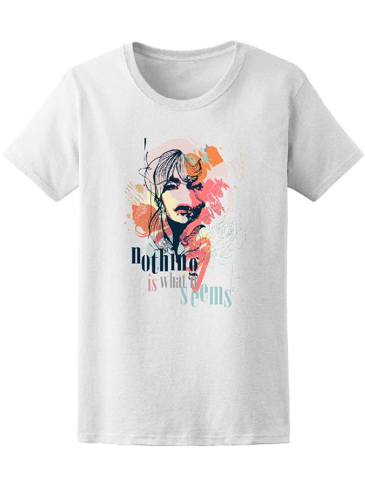 Nothing Is What It Seems Graphic T-Shirt for Women | Trendy Streetwear & Casual Outfit Essential