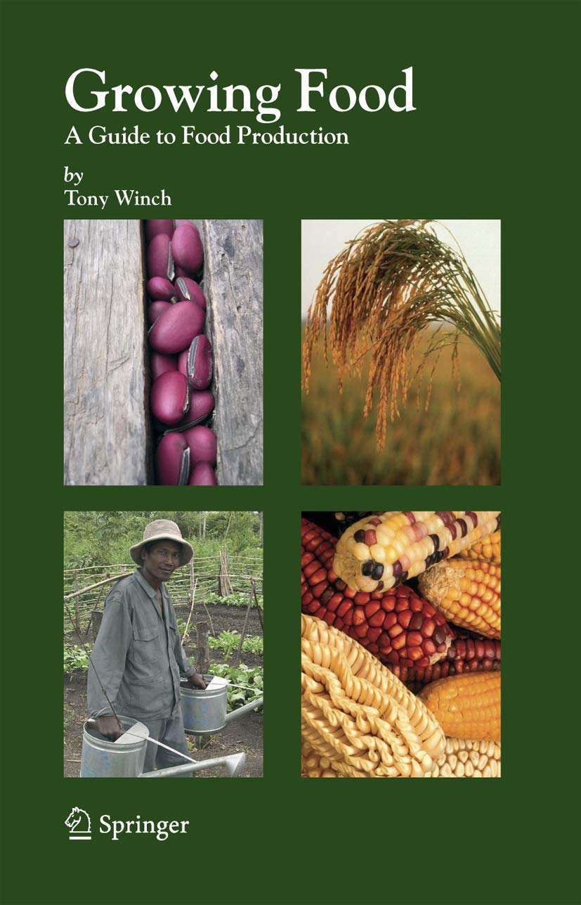 Growing Food: A Complete Guide to Sustainable Food Production & Gardening for Home, Farm, and Urban Agriculture