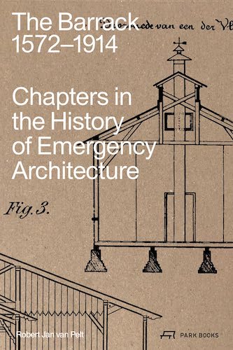The Barrack, 1572-1914: Historical Studies of Emergency Architecture - Perfect for Military History Research & Academic Studies