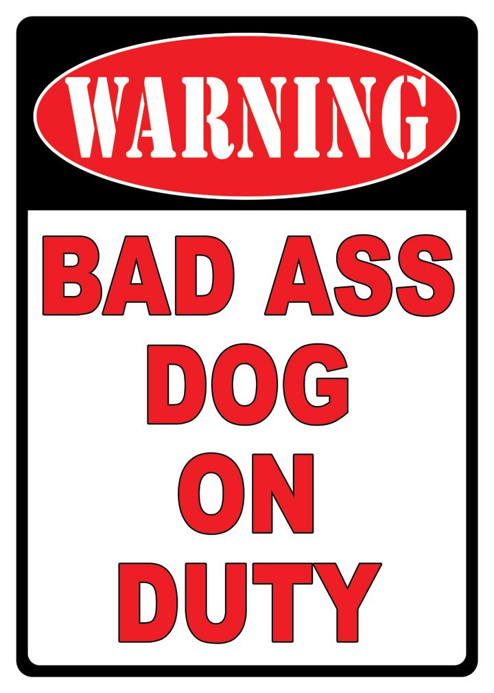 Warning Bad A$$ Dog On Duty Metal Sign - Indoor/Outdoor Decor for Home & Garden