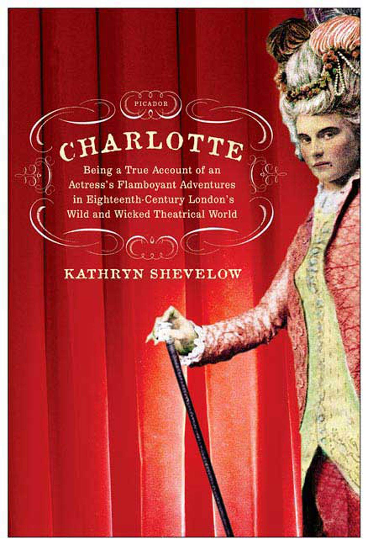Charlotte: A True Story of an Actress's Adventures in 18th Century London's Wild Theater Scene | Historical Drama Biography for Book Clubs & Literature Lovers