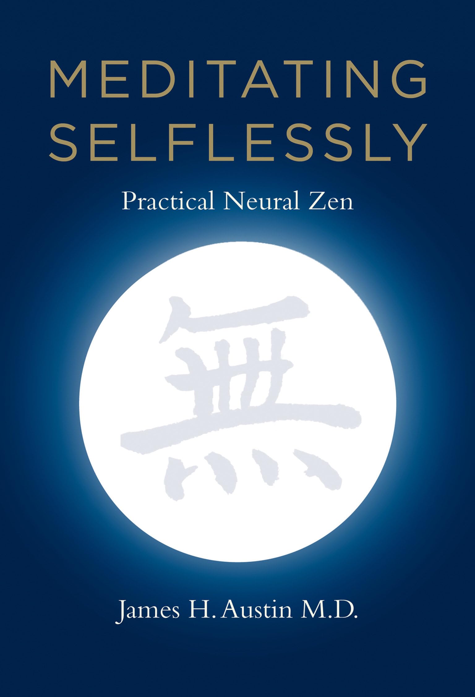 Meditating Selflessly: Practical Neural Zen - Mindfulness Meditation Guide for Stress Relief & Mental Clarity | Home, Office & Travel Use