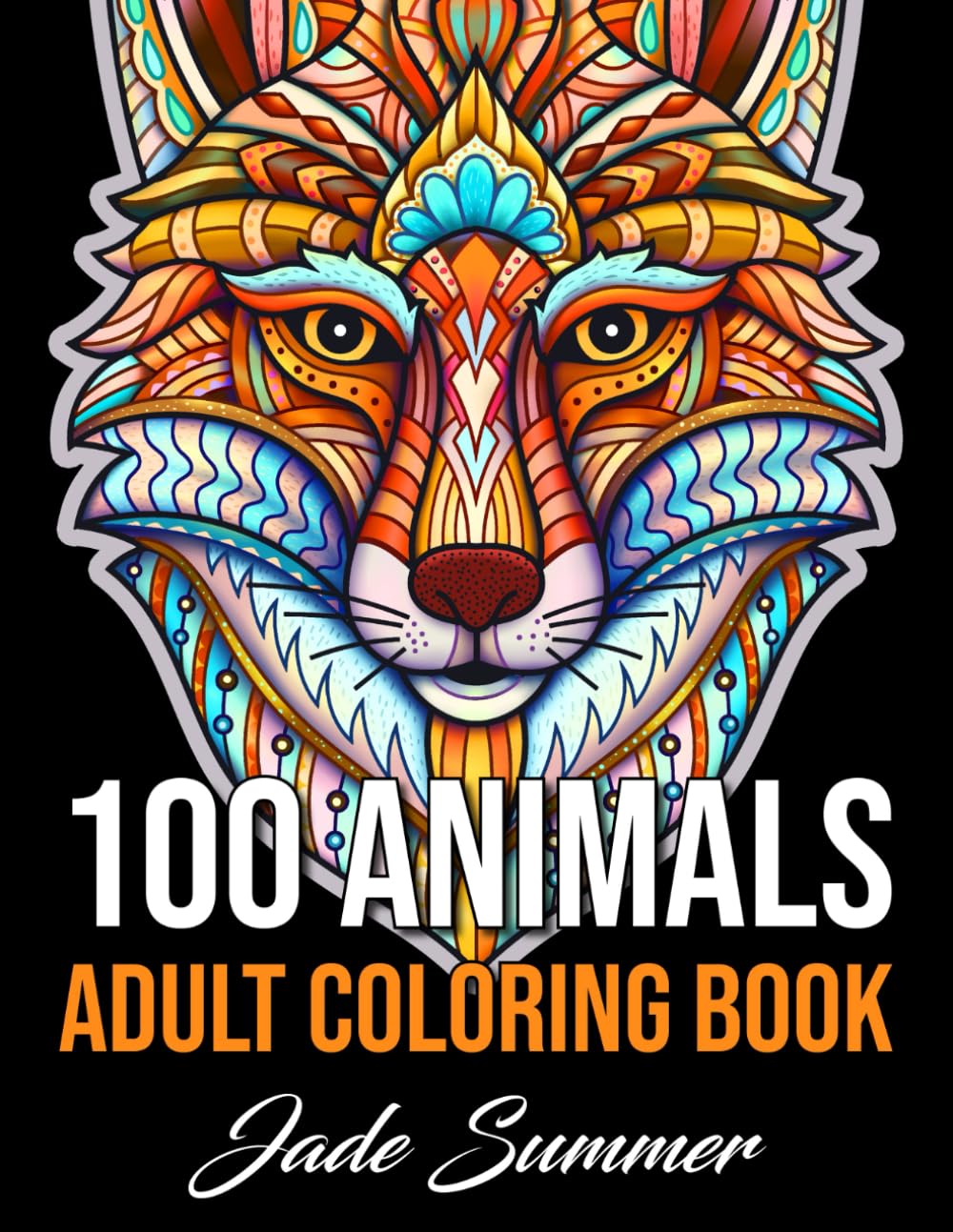100 Animals Adult Coloring Book - Lions, Elephants, Owls, Horses, Dogs, Cats & More | Stress Relief, Relaxation & Creative Art Therapy for Adults