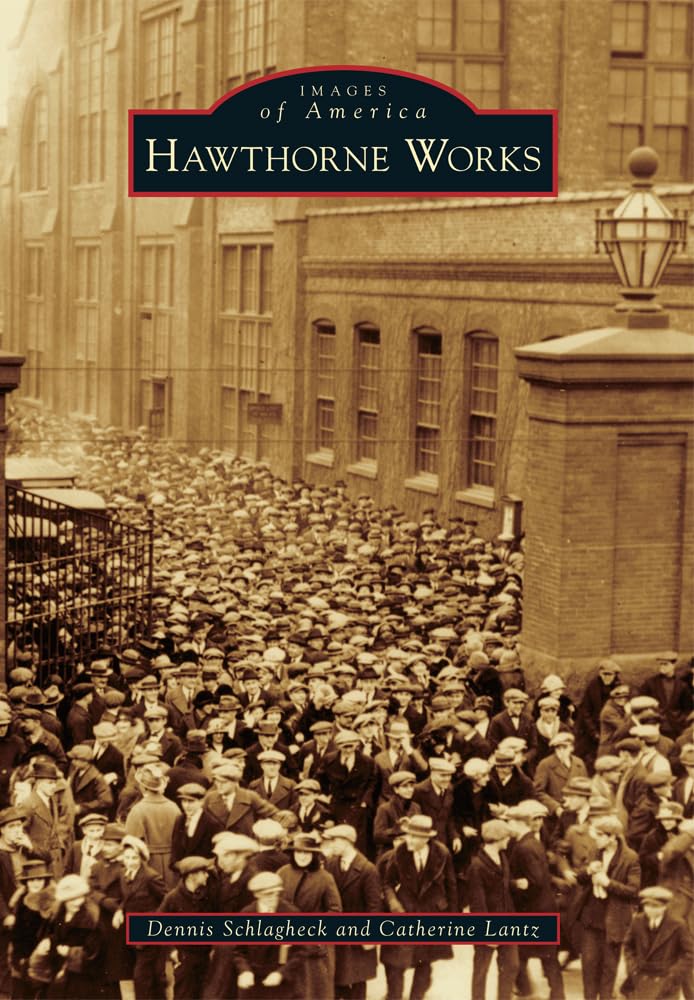 Hawthorne Works: A Historical Journey Through America's Industrial Legacy - Perfect for History Enthusiasts & Collectors