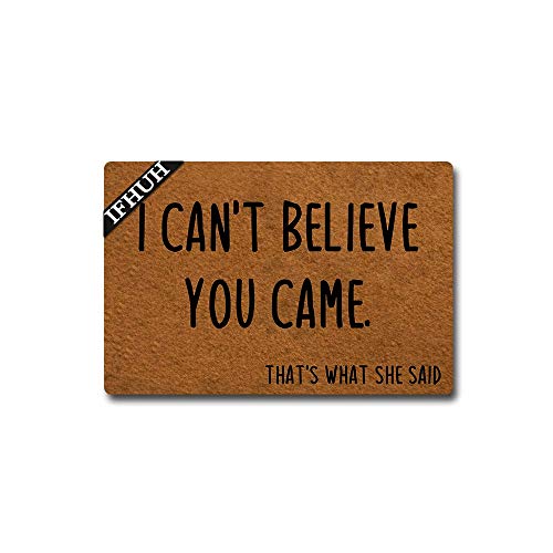 I Can't Believe You Came That's What She Said
