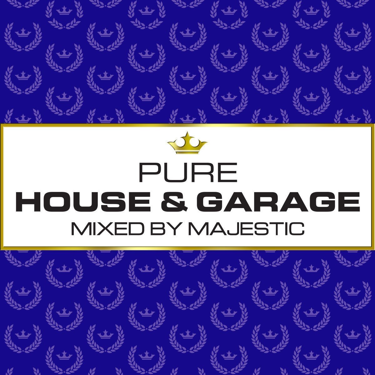 Pure House & Garage: Mixed By Majestic - Various Artists | Uplifting Electronic Dance Music for Parties, Clubs & Home Listening
