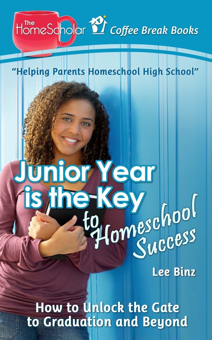 Junior Year is the Key to Homeschool Success: How to Unlock Graduation & Beyond | HomeScholar's Coffee Break Book | Essential Guide for Homeschool Parents & Teens | Perfect for College Prep & Homeschool Planning
