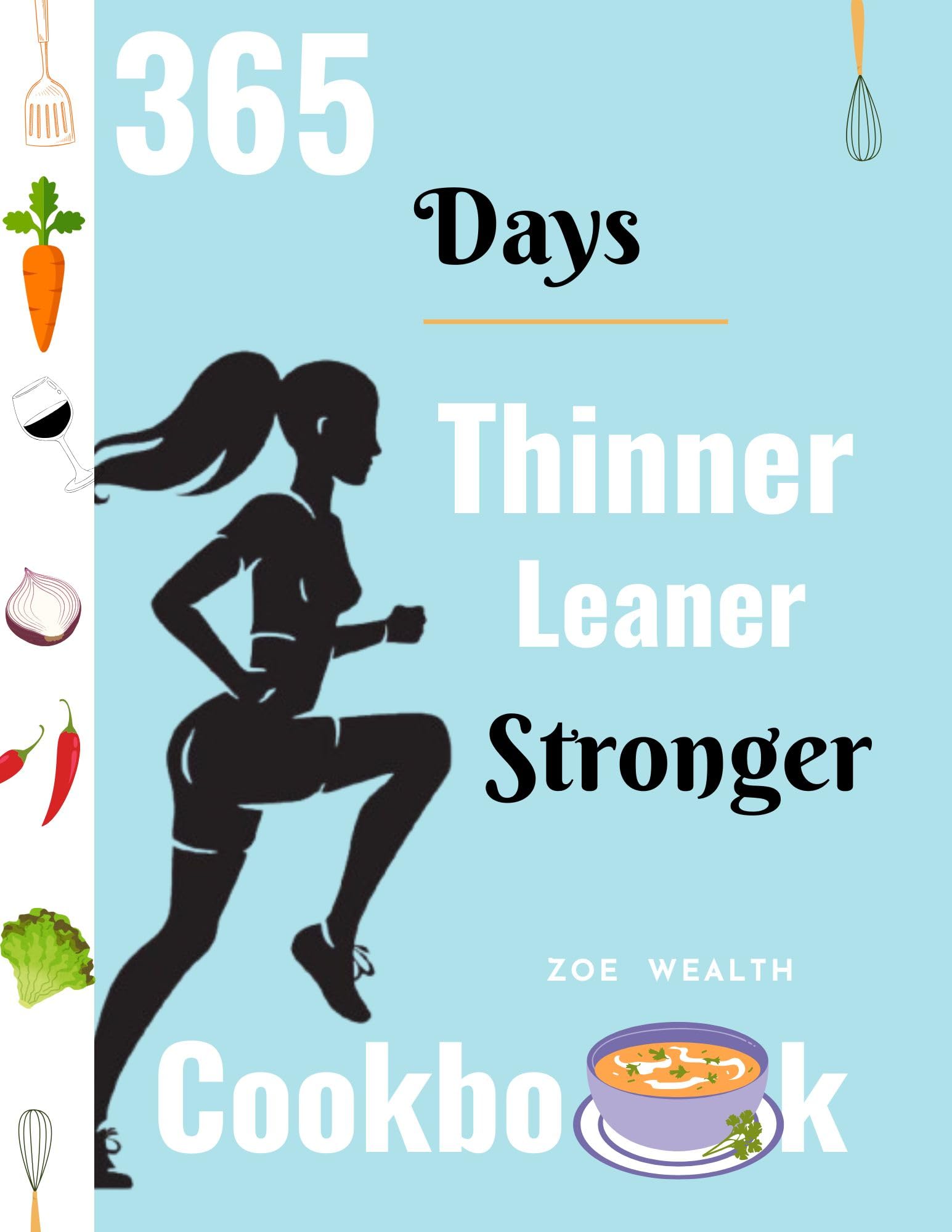 365 Days to Thinner, Leaner, Stronger Cookbook: One-Year Healthy Lifestyle Challenge for Women - Hormone Balance & Strength Building | Weight Loss Recipes | Meal Plans for Home Workouts & Fitness Journey