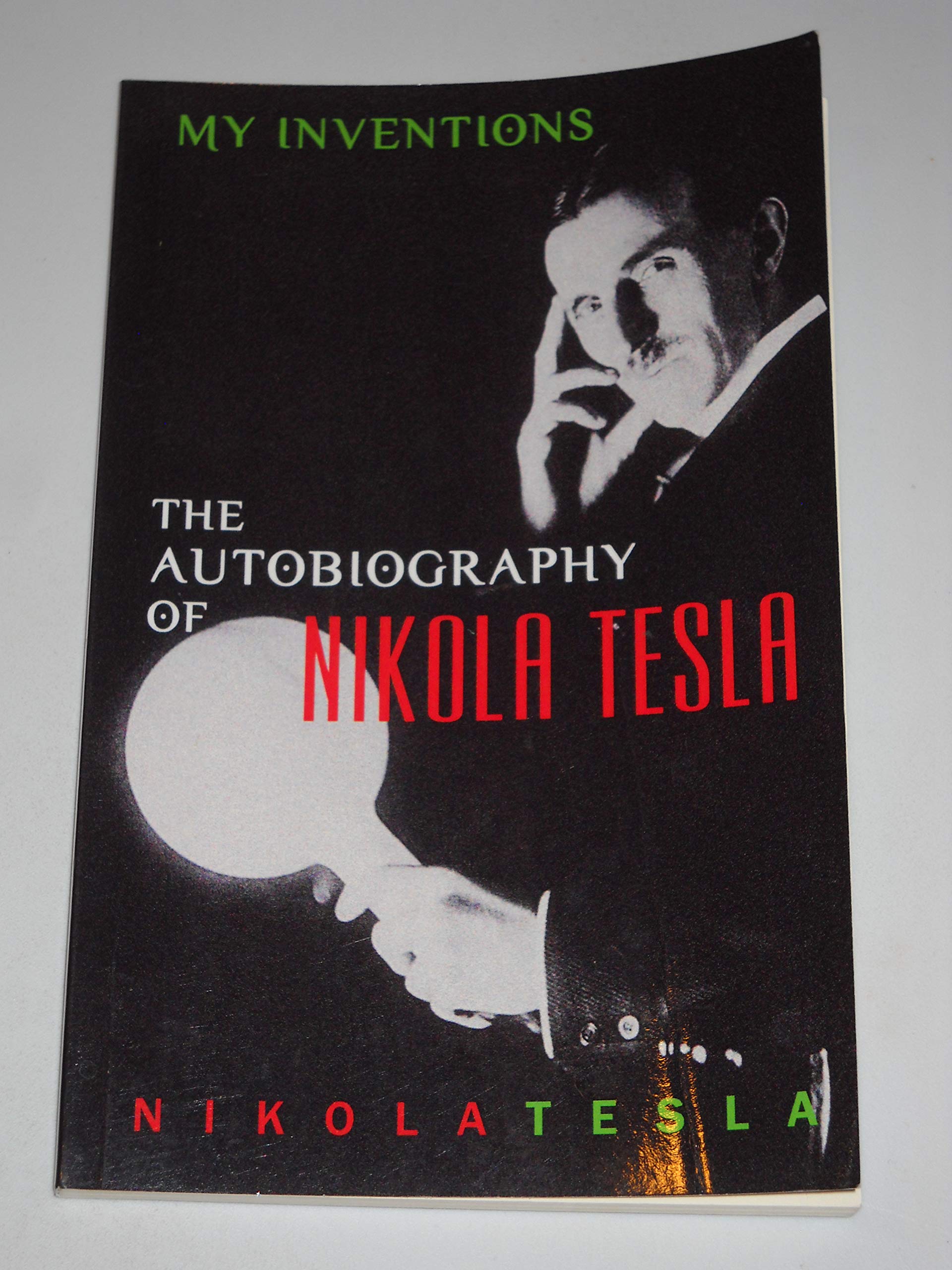 My Inventions: The Autobiography of Nikola Tesla - Inspiring Biography of the Electrical Genius for History Buffs & Science Enthusiasts