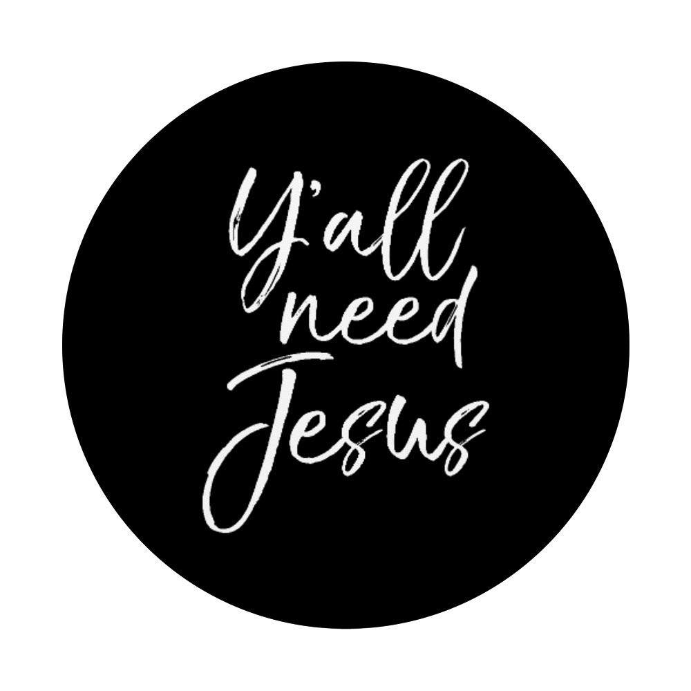 Y'all Need Jesus PopSocket Grip - Southern Christian Humor Swappable Phone & Tablet Grip for Daily Use, Church, and Travel