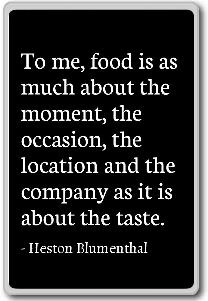 Heston Blumenthal Inspirational Food Quote Fridge Magnet - Black - Perfect for Kitchen Decor, Office Inspiration & Gift Ideas