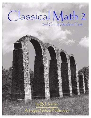 Classical Math Grade 2 Homeschool Curriculum - Complete Learning Package for Elementary Students | Perfect for Homeschooling, Tutoring & Classroom Use