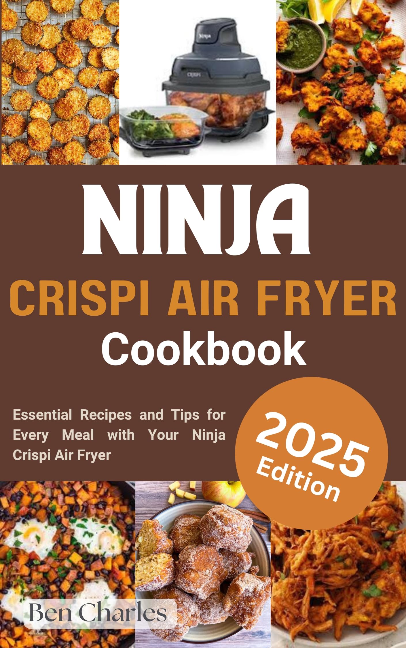 Ninja Crispi Air Fryer Cookbook: 100+ Easy & Healthy Air Fryer Recipes for Breakfast, Lunch & Dinner | Perfect for Quick Meals, Family Cooking & Low-Carb Diets