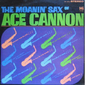 Ace Cannon - The Moanin' Sax Of Ace Cannon (Vinyl LP, Album, Very Good Condition) - Jazz Music for Relaxation, Dinner Parties & Vintage Record Collectors