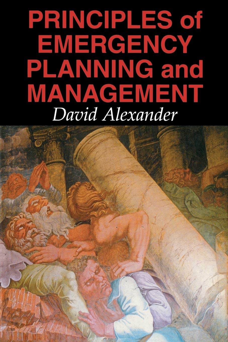 Principles of Emergency Planning and Management - Comprehensive Guide for Disaster Preparedness & Crisis Response | Ideal for Emergency Managers, First Responders & Community Safety Planning