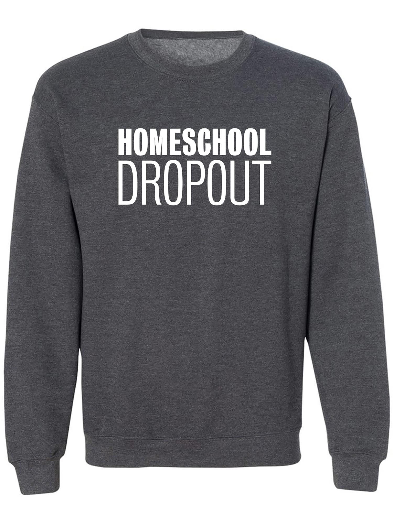 Homeschool Dropout Crewneck Sweatshirt - Comfortable & Stylish Pullover for Casual Wear & Cozy Home Days