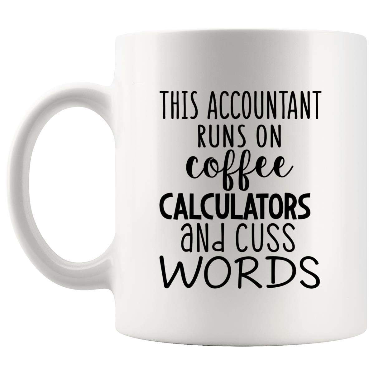 Funny Accountant Coffee Mug - This Accountant Runs On Coffee, Calculators & Cuss Words - 11oz Ceramic Cup for CPA Gifts, Office Humor & Coffee Lovers - Perfect for Accountants, Tax Season & Workplace Gifts