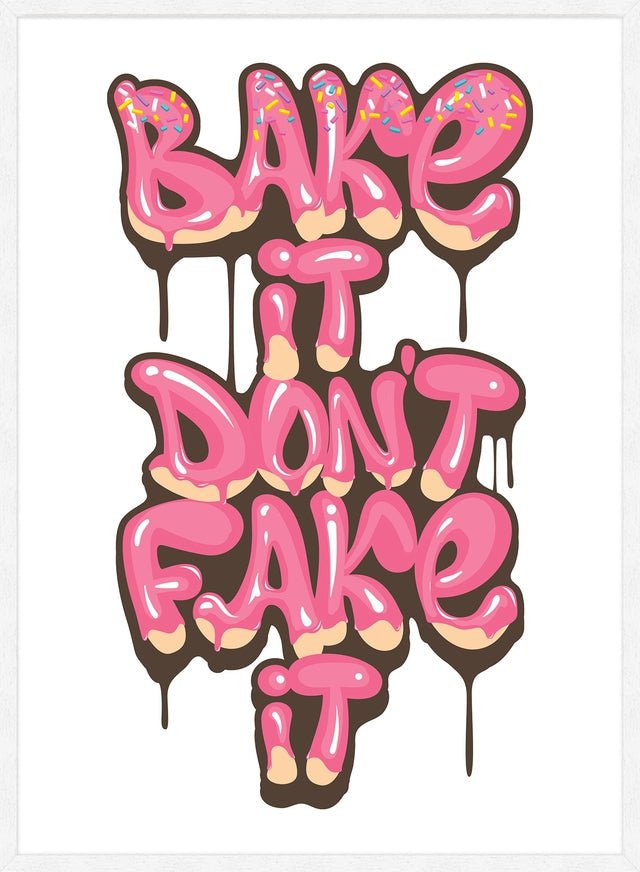 Bake It Don't Fake It - Inspirational Kitchen Quote Print - Perfect for Home Baking Decor & Gift for Bakers