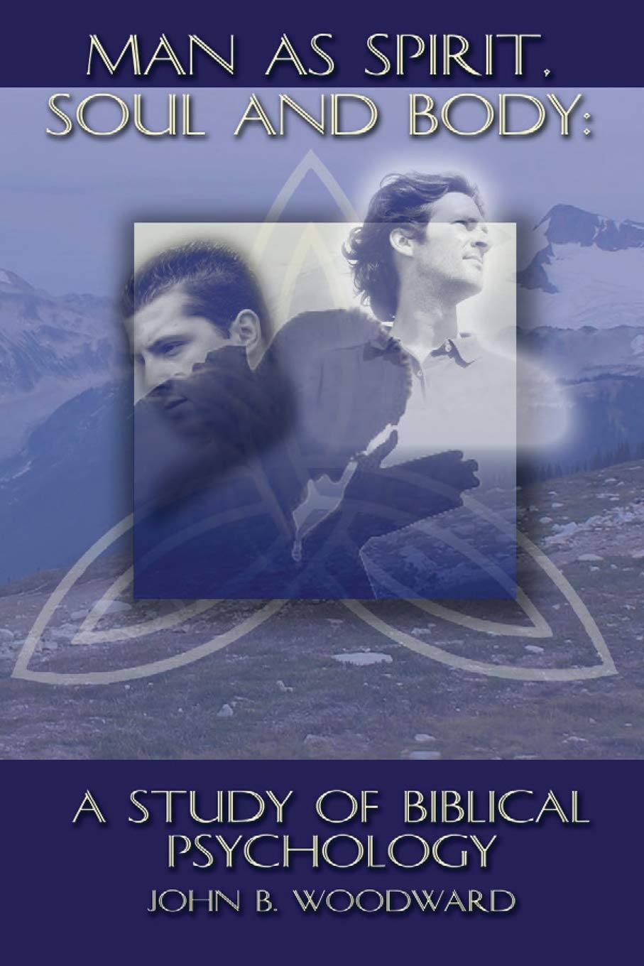 Man as Spirit, Soul, and Body: Biblical Psychology Study Book - Christian Counseling & Spiritual Growth Resource for Pastors and Believers