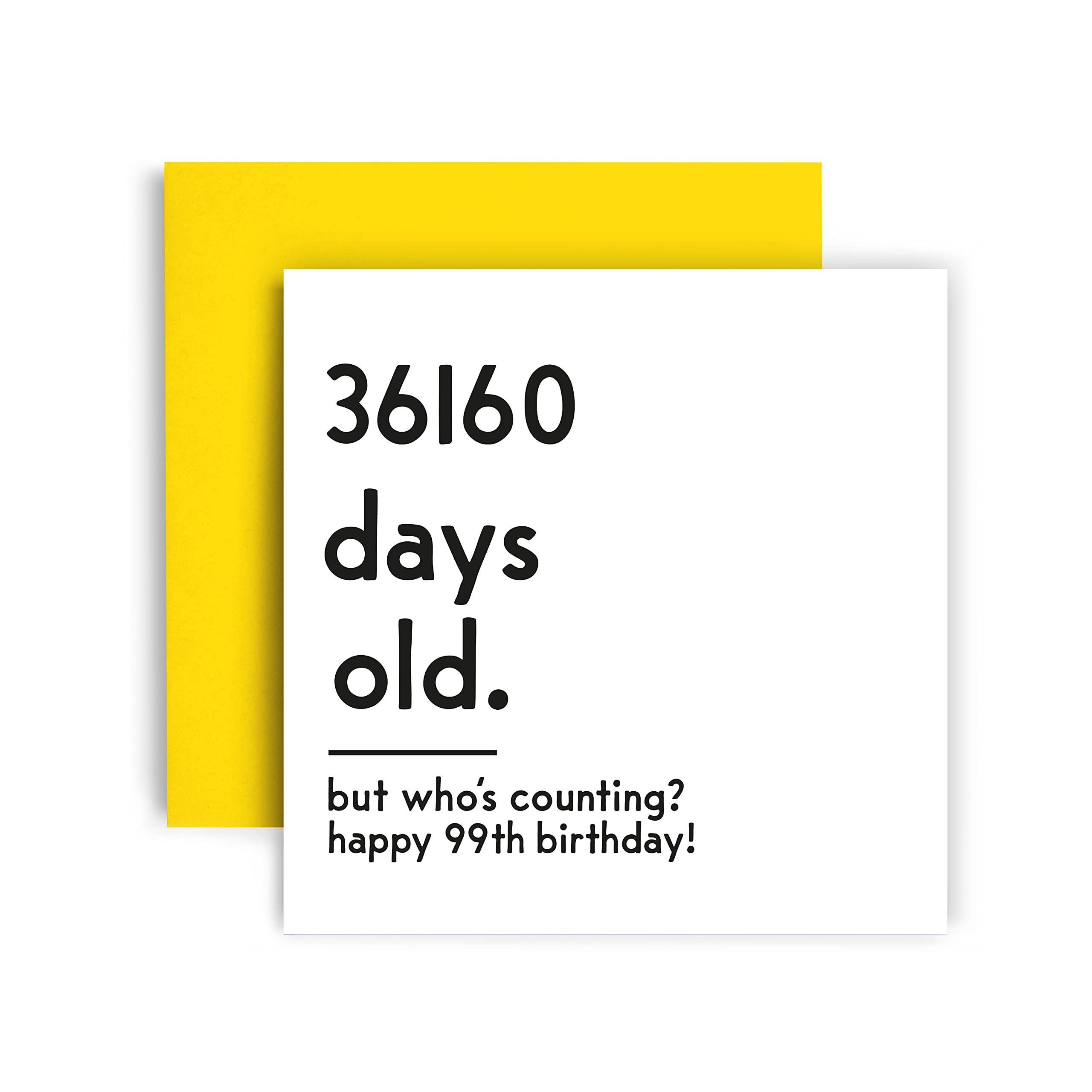 Funny 99th Birthday Card for Women & Men - Unique Happy Birthday Greeting Card with Yellow Envelope (148mm x 148mm) - Perfect for Milestone Celebrations, Retirement Parties & Humorous Gift Giving