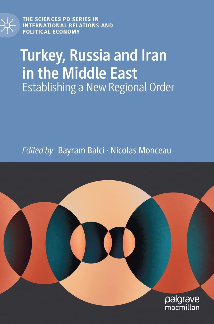 Turkey, Russia, and Iran in the Middle East: Shaping a New Regional Order | Political Science & International Relations Book | Perfect for Geopolitics Researchers and Policy Analysts