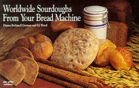 Best Sourdough Bread Machine Cookbook - Worldwide Recipes for Perfect Homemade Bread | Baking Guide for Beginners & Pros | Ideal for Family Meals & Gifts