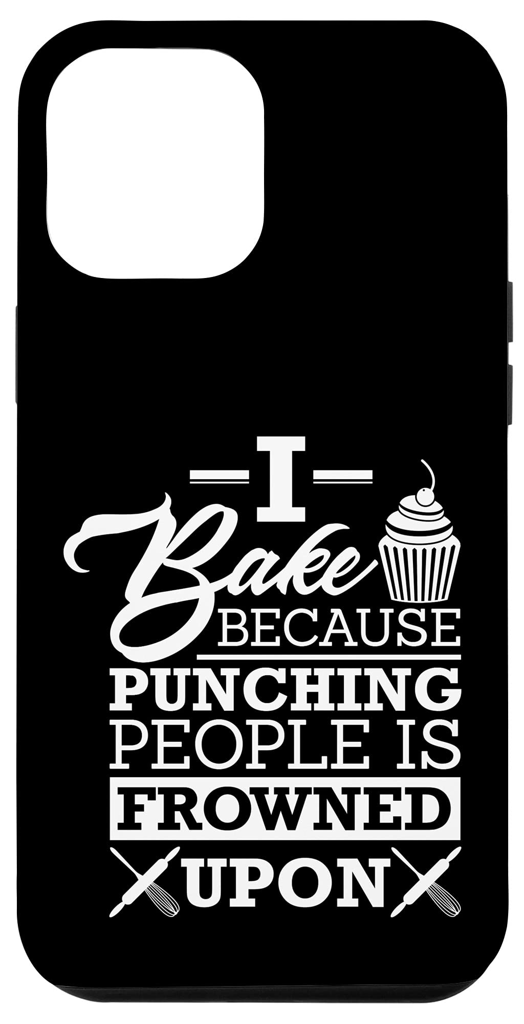 iPhone 12 Pro Max Case with Funny Baking Quote - Stress Relief Phone Cover for Baking Enthusiasts | Perfect Gift for Bakers & Kitchen Lovers